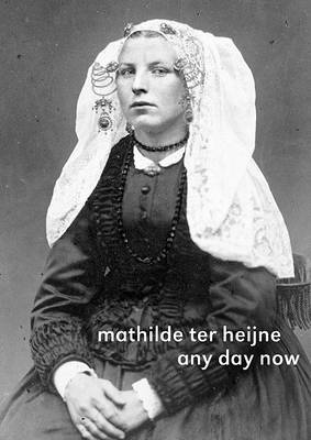 Mathilde Ter Heijne: Any Day Now (Paperback)