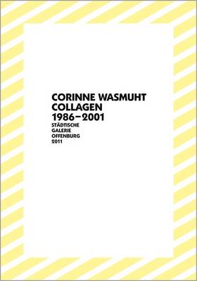 Corinne Wasmuht: Collagen/Collage 1986-2001 (Paperback)