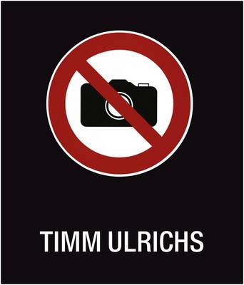 Timm Ulrichs: Fotografieren Verboten! (Hardback)