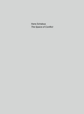 Hans Schabus: The Space of Conflict (Hardback)