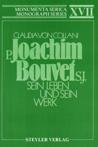 P. Joachim Bouvet S.J. Sein Leben und sein Werk - Monumenta Serica Monograph Series (Paperback)
