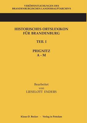 Historisches Ortslexikon F r Brandenburg, Teil I, Prignitz, Band A-M (Paperback)