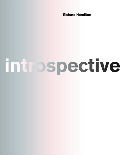 Richard Hamilton: introspective (Hardback)