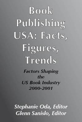 Book Publishing USA: Facts, Figures, Trends - Factors Shaping the US Book Industry (Paperback)