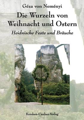 Die Wurzeln Von Weihnacht Und Ostern (Paperback)