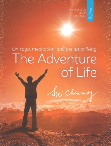 The Adventure of Life: On Yoga, Meditation and the Art of Living (Paperback)