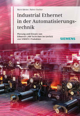 Industrial Ethernet in Der Automatisierungstechnik: Planung Und Einsatz Von Ethernet-LAN-techniken (Hardback)