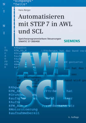Automatisieren Mit STEP 7 in AWL Und SCL: Speicherprogrammierbare Steuerungen SIMATIC S7-300/400 (Hardback)