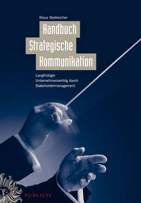 Strategische Kommunikation und Stakeholdermanagement: Struktur, Implementierung, Erfolgsfaktoren (Hardback)