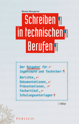 Schreiben in technischen Berufen: Der Ratgeber fur Ingenieure und Techniker- Berichte, Dokumentationen, Prasentationen, Fachartikel, Schulungsunterlagen (Hardback)