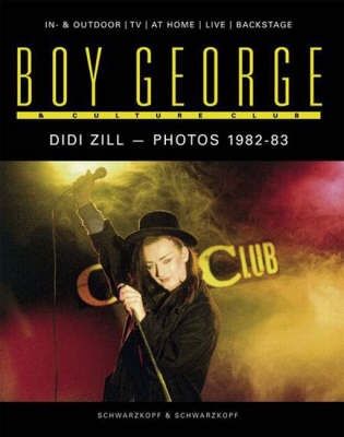 Boy George and "Culture Club": In and Outdoor, at Home, Live, Backstage (Hardback)