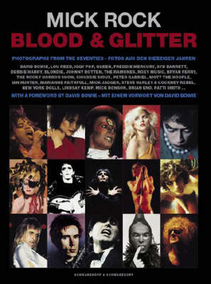 Blood and Glitter: Photographs from the '70's, David Bowie, Lou Reed, Freddie Mercury, Iggy Pop, Mick Jagger and Many More (Hardback)