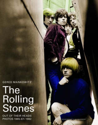 The "Rolling Stones" - Out of Their Heads: 1965-1967 / 1982: Photographs by Gered Mankowitz (Hardback)