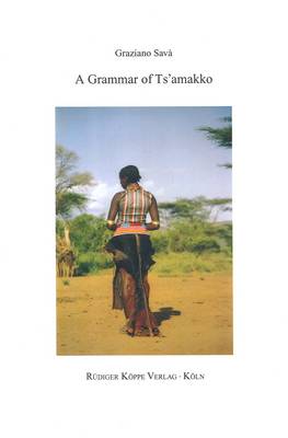 A Grammar of Ts'amakko - With Ts'amakko-English & English-Ts'amakko Glossaries (Paperback)