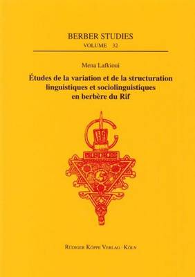 Etudes De La Variation Et De La Structuration Linguistiques Et Sociolinguistiques En Berbere Du Rif - Berber Studies 32 (Hardback)
