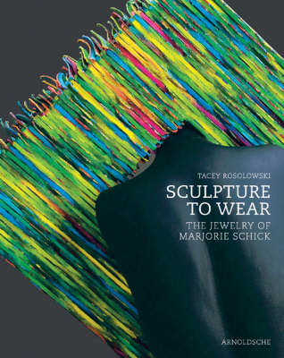 Sculpture to Wear: The Jewelry of Marjorie Schick (Hardback)