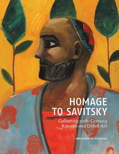 Homage to Savitsky: Collecting 20th-Century Russian and Uzbek Art (Hardback)