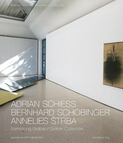 Adrian Schiess - Bernhard Schobinger - Annelies Strba: Graber Collection (Paperback)