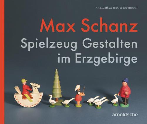 Max Schanz: Spielzeug Gestalten im Erzgebirge (Paperback)