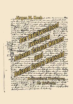 Der Briefwechsel Zwischen J. C. Horner Und J. G. R (Paperback)