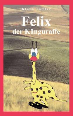 Felix Der K Nguraffe (Paperback)