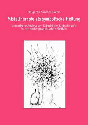 Misteltherapie ALS Symbolische Heilung (Paperback)