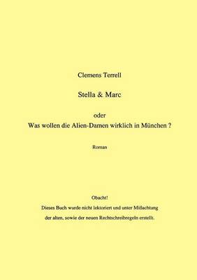 Stella & Marc - Oder - Was Wollen Die Alien-Damen Wirklich in M Nchen (Paperback)