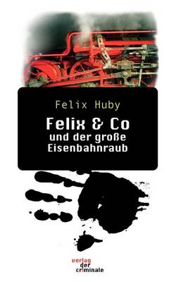 Felix & Co Und Der Groe Eisenbahnraub. (Paperback)