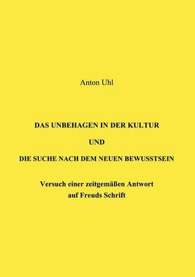 Das Unbehagen in Der Kultur Und Die Suche Nach Dem Neuen Bewu Tsein (Paperback)