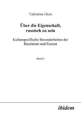 ber die Eigenschaft, russisch zu sein. Kulturspezifische Besonderheiten der Russinnen und Russen. (Paperback)