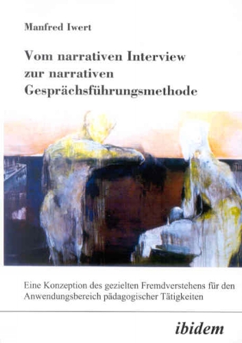 Vom narrativen Interview zur narrativen Gespr chsf hrungsmethode. Eine Konzeption des gezielten Fremdverstehens f r den Anwendungsbereich p dagogischer T tigkeiten (Paperback)