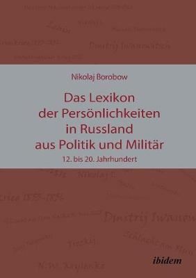 Das Lexikon der Pers nlichkeiten in Russland aus Politik und Milit r. 12. bis 20. Jahrhundert (Paperback)