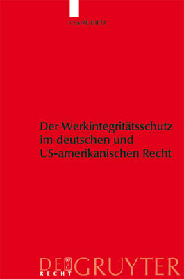 Werkintegritatsschutz Im Deutschen Und Us-Amerikanischen Recht (Hardback)