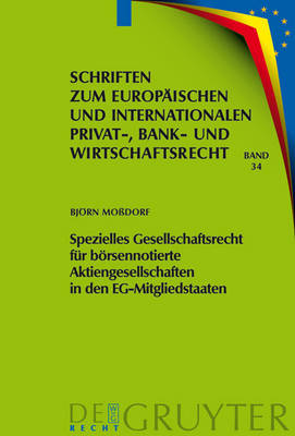 Spezielles Gesellschaftsrecht F r B rsennotierte Aktiengesellschaften in Den Eg-Mitgliedstaaten - Schriften Zum Europ ischen Und Internationalen Privat-, Bank 34 (Hardback)