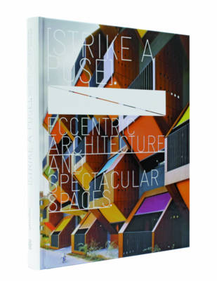 Strike a Pose!: Eccentric Architecture and Spectacular Spaces (Hardback)