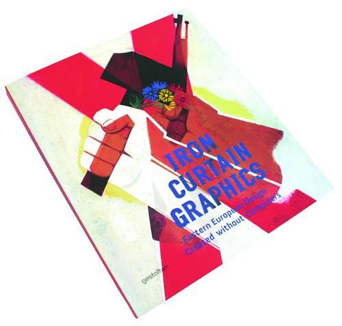 Iron Curtain Graphics: Eastern European Design Created without Computers (Paperback)