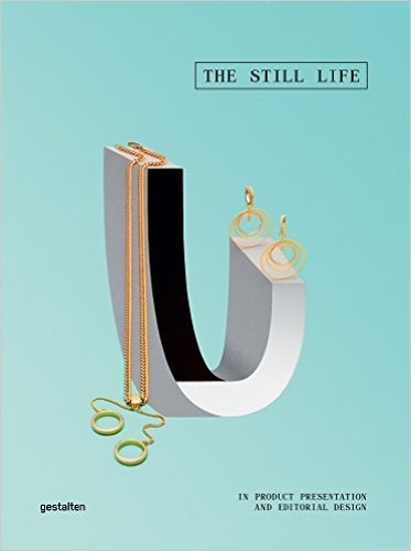The Still Life: Products Telling Visual Stories in Magazines and Advertising (Hardback)