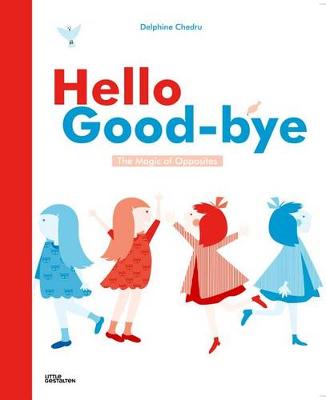 Hello Goodbye: The Magic of Opposites (Hardback)