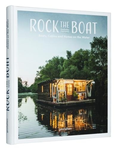 Rock the Boat: Boats, Cabins and Homes on the Water (Hardback)