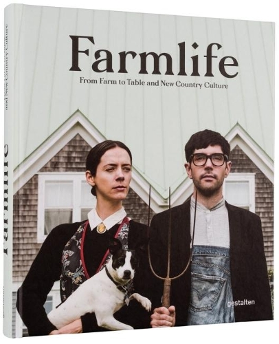 Farmlife: From Farm to Table and New Country Culture (Hardback)