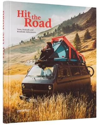 Hit the Road: Vans, Nomads and Roadside Adventures (Hardback)