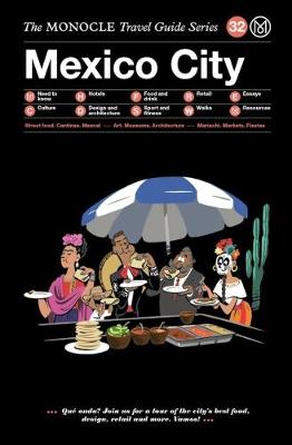 Mexico City: The Monocle Travel Guide Series - The Monocle Travel Guide Series 32 (Hardback)