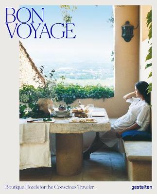 Bon Voyage: Boutique Hotels for the Conscious Traveler (Hardback)