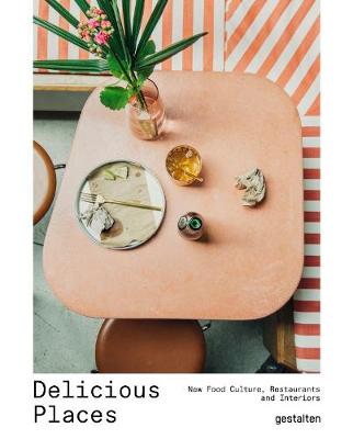 Delicious Places: New Food Culture, Restaurants and Interiors (Hardback)