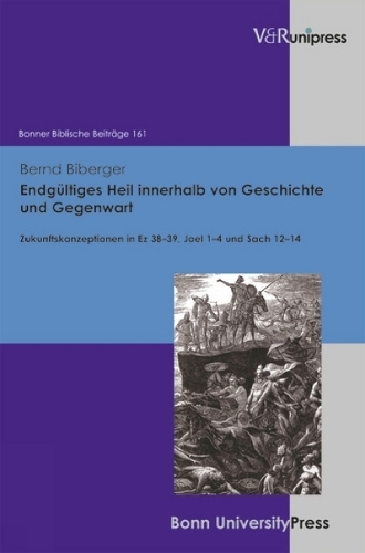 Endgultiges Heil Innerhalb Von Geschichte Und Gegenwart: Zukunftskonzeptionen in Ez 38-39, Joel 1-4 Und Sach 12-14 (Hardback)