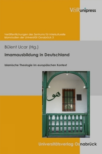 Imamausbildung in Deutschland: Islamische Theologie Im Europaischen Kontext - Veroffentlichungen Des Zentrums Fur Interkulturelle Islamstudien Der Universitat Osnabruck (ZIIS) 3 (Hardback)
