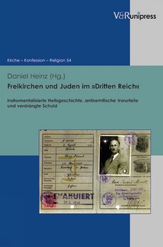 Freikirchen Und Juden Im Dritten Reich: Instrumentalisierte Heilsgeschichte, Antisemitische Vorurteile Und Verdrangte Schuld (Hardback)