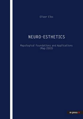 Neuro-esthetics: Mapological Foundations and Applications (Map 2003) (Hardback)