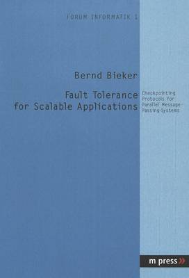 Fault Tolerance for Scalable Applications: Checkpointing Protocols for Parallel Message-Passing-Systems (Paperback)