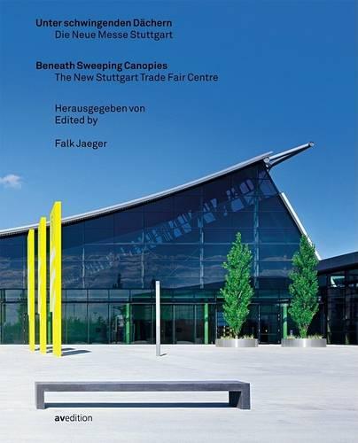Beneath Sweeping Canopies: The Architecture of the New Stuttgart Trade Fair Centre (Hardback)